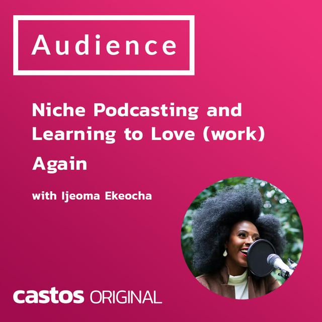 Niche Podcasting and Learning to Love (work) Again - podcast episode cover