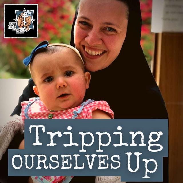 Tripping Ourselves Up - podcast episode cover
