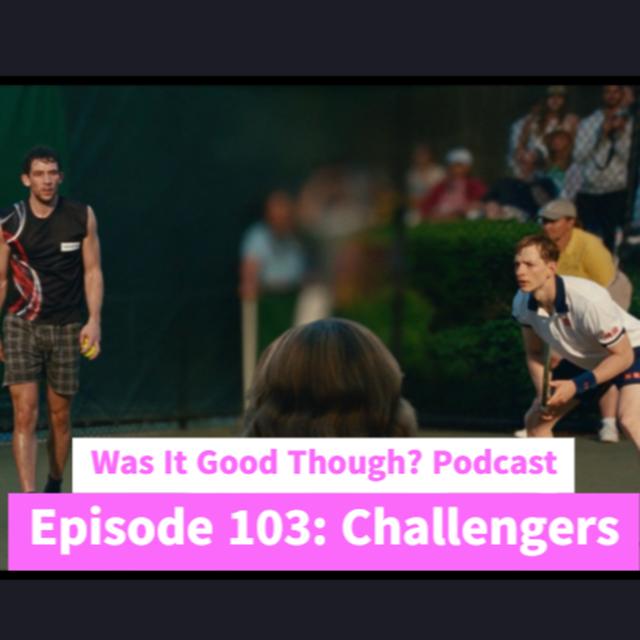 Episode 103: Challengers - podcast episode cover