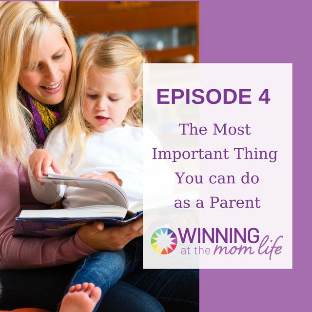 Episode 4: The Most Important Thing you can do as a Parent - podcast episode cover