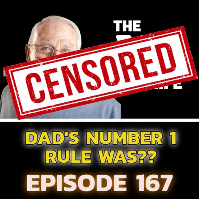 EP 167 - DAD'S NUMBER ONE RULE? - podcast episode cover