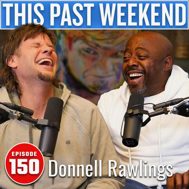 Donnell Rawlings | This Past Weekend #150 - podcast episode cover