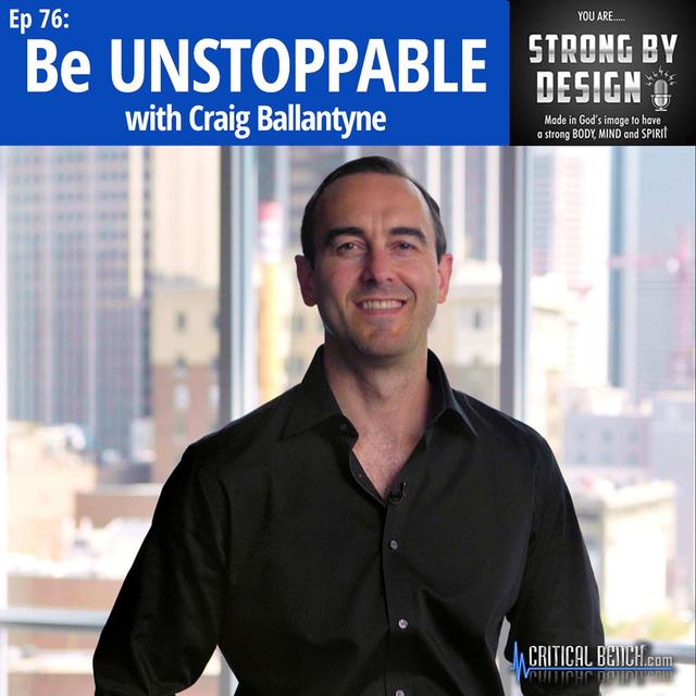 Ep 76 Be UNSTOPPABLE with Craig Ballantyne - podcast episode cover