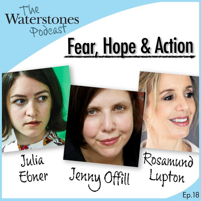 18. FEAR, HOPE & ACTION with Jenny Offill, Rosamund Lupton and Julia Ebner - podcast episode cover