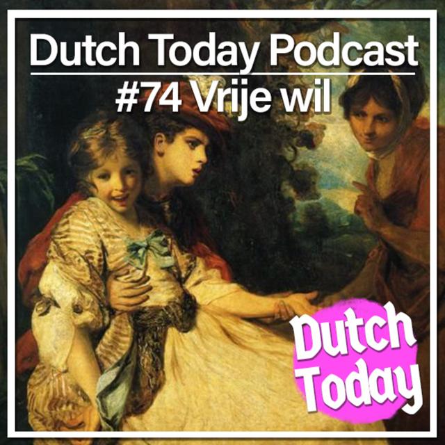 Dutch Today Podcast #74: VRIJE WIL - podcast episode cover