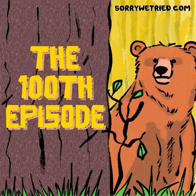 WE MADE IT! The 100th Episode Spectacular | 100 - podcast episode cover