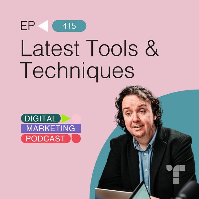 The Latest Digital Marketing Tools & Techniques - podcast episode cover