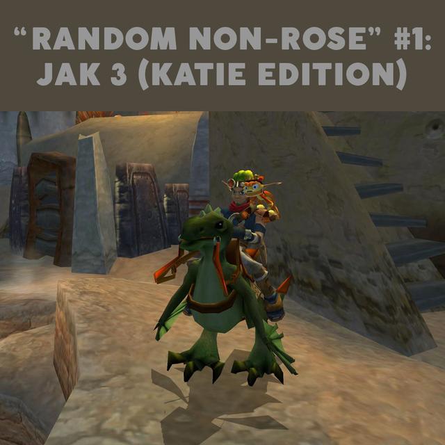 Random Non-Rose 1: Jak 3 (Katie Edition) - podcast episode cover