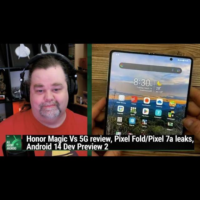 AAA 621: A Major Minor Upgrade - Honor Magic Vs 5G review, Pixel Fold/Pixel 7a leaks, Android 14 Dev Preview 2 - podcast episode cover