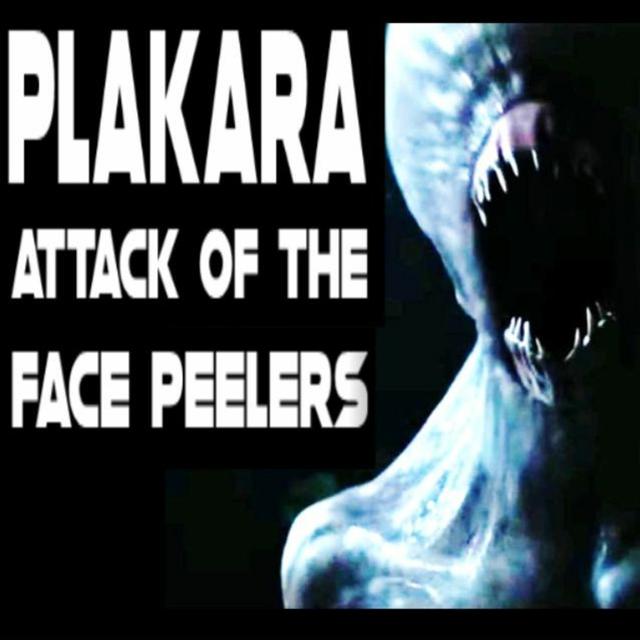 Show sample for 8/30/23: PLAKARA – ATTACK OF THE FACE PEELERS - podcast episode cover