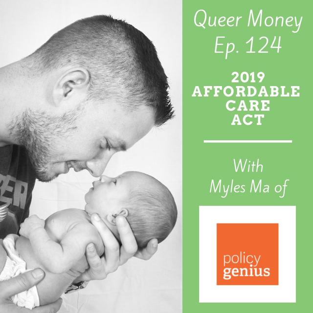2019 Affordable Care Act Update with Policygenius - Queer Money Ep 124 - podcast episode cover