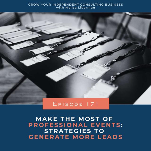 171. Make the Most of Professional Events: Strategies to Generate More Leads as an Independent Consultant - podcast episode cover