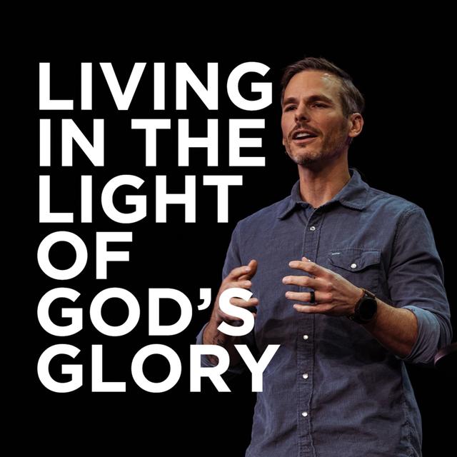 Living In The Light Of God’s Glory - podcast episode cover