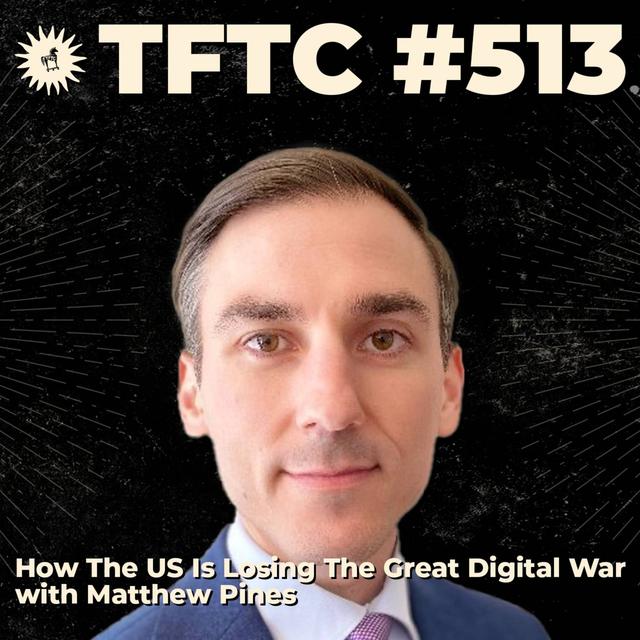 #513: How The US Is Losing The Great Digital War with Matthew Pines - podcast episode cover