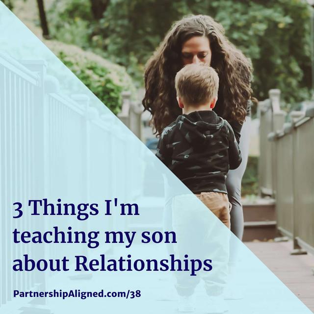 Ep 38 - 3 Things I'm Teaching My Son About Relationships - podcast episode cover