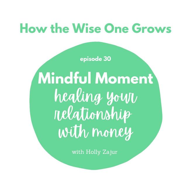 Mindful Moment: Healing your Relationship with Money (30) - podcast episode cover