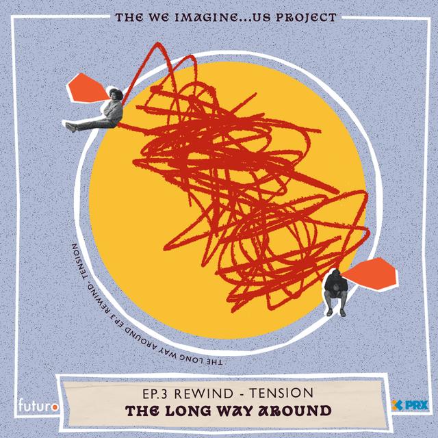 The Long Way Around: Episode 3, Rewind-Tension - podcast episode cover