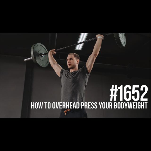 1652: How to Overhead Press Your Bodyweight - podcast episode cover