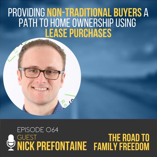 Providing Non-Traditional Buyers a Path to Home Ownership using Lease Purchases with Nick Prefontaine - podcast episode cover