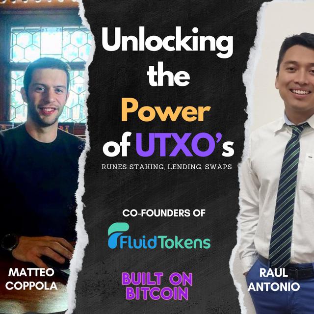 Unlocking  the Power of UTXO Lending & Staking with FluidTokens - Matteo Coppola & Raul Antonio - podcast episode cover