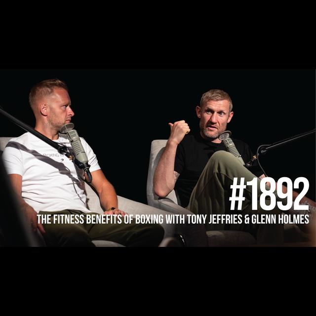 1892: The Fitness Benefits of Boxing With Tony Jeffries & Glenn Holmes - podcast episode cover