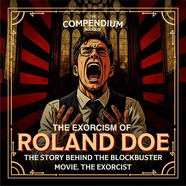 The Exorcism of Roland Doe: The True Story Behind The Exorcist - podcast episode cover