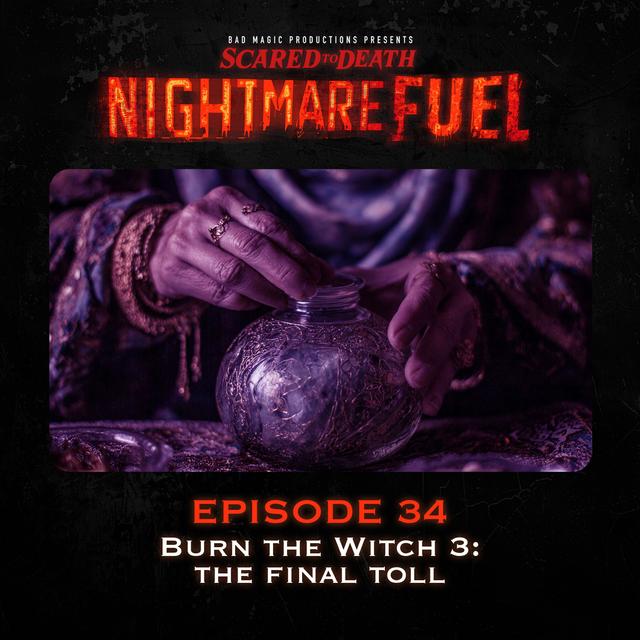 Nightmare Fuel #34: Burn the Witch 3: The Final Toll - podcast episode cover