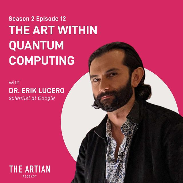 035 - Dr. Erik Lucero. The Art Within Quantum Computing. - podcast episode cover