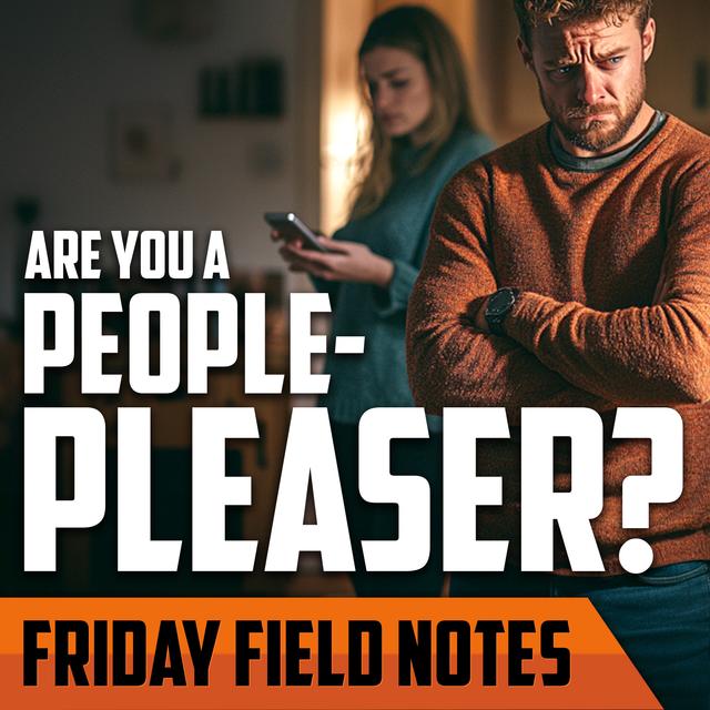 5 Signs You’re a People-Pleaser | FRIDAY FIELD NOTES - podcast episode cover