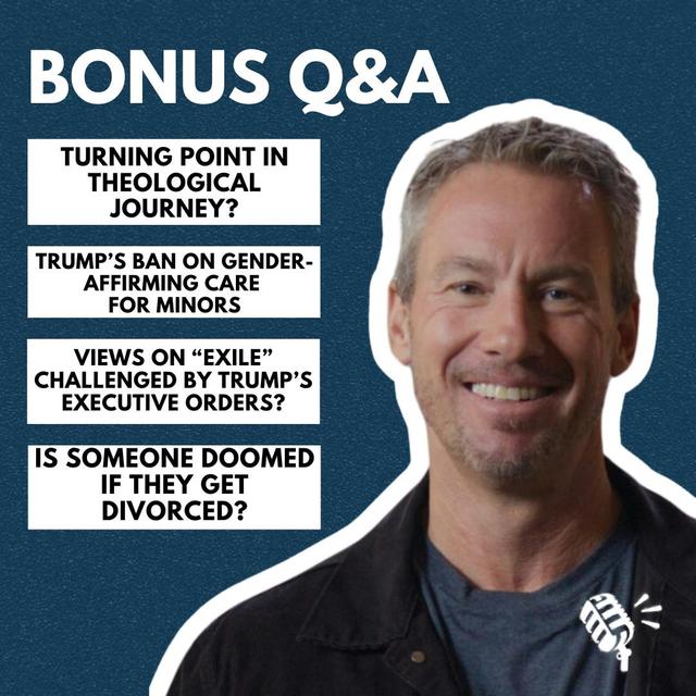 Bonus Q&A: Turning Point In Theological Journey?, Trump's Ban on Gender-Affirming Care For Minors, and More! - podcast episode cover