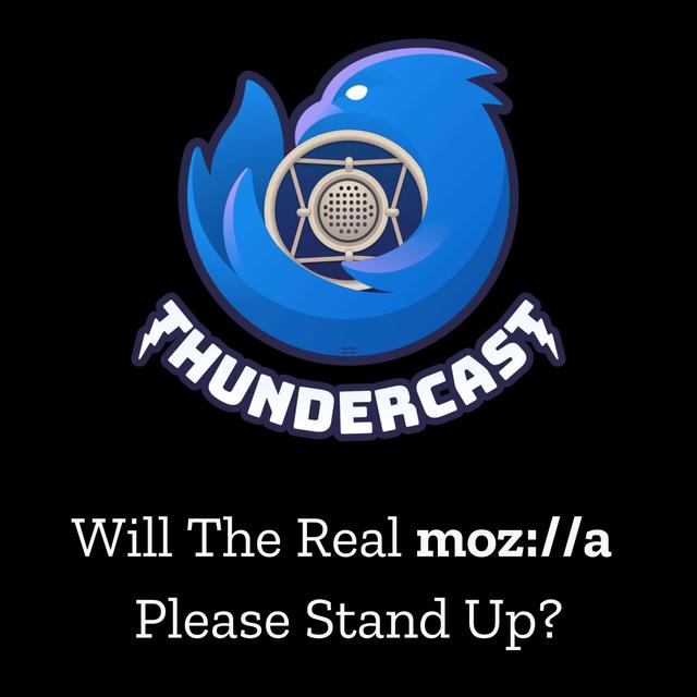 ThunderCast #4: Will The Real moz://a Please Stand Up? - podcast episode cover