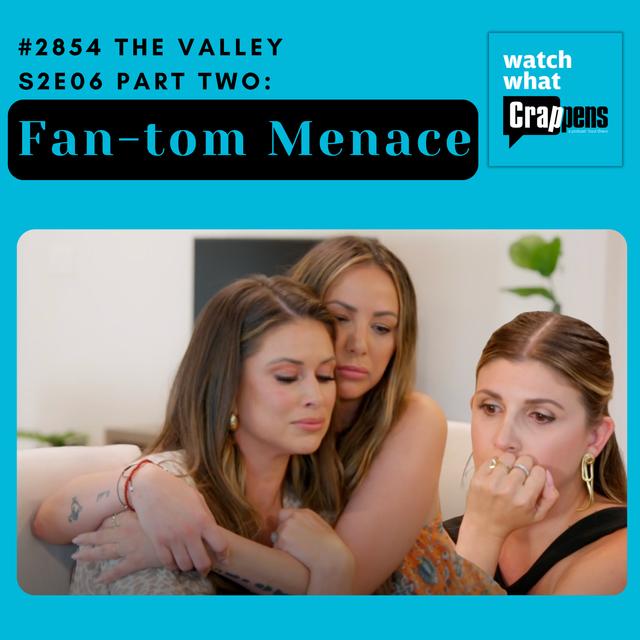 #2854 The Valley S2E06 Part Two: Fan-tom Menace - podcast episode cover
