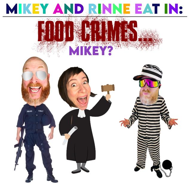 Food Crimes...with Mikey? - podcast episode cover