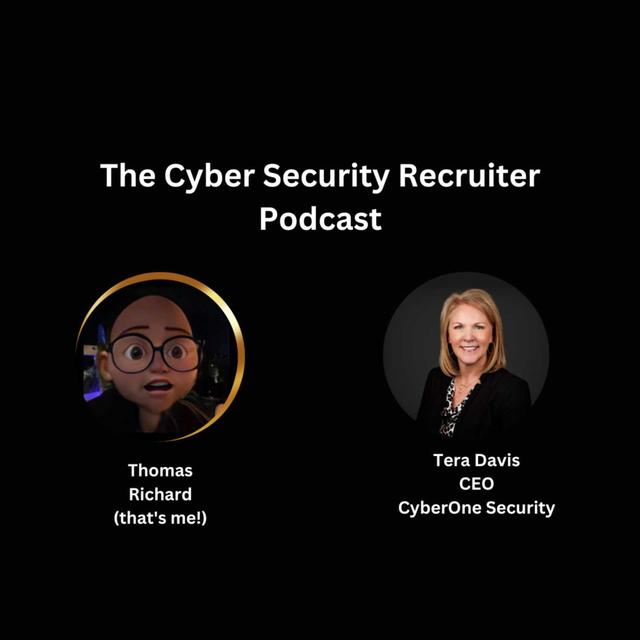 The Cyber Security Recruiter talks to Tera Davis, CEO, CyberOne Security - podcast episode cover