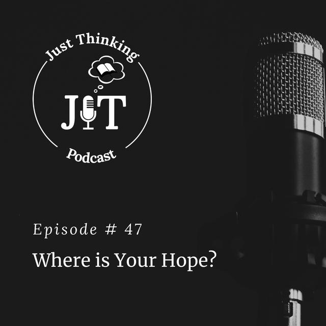 EP # 047 | Where is Your Hope? - podcast episode cover