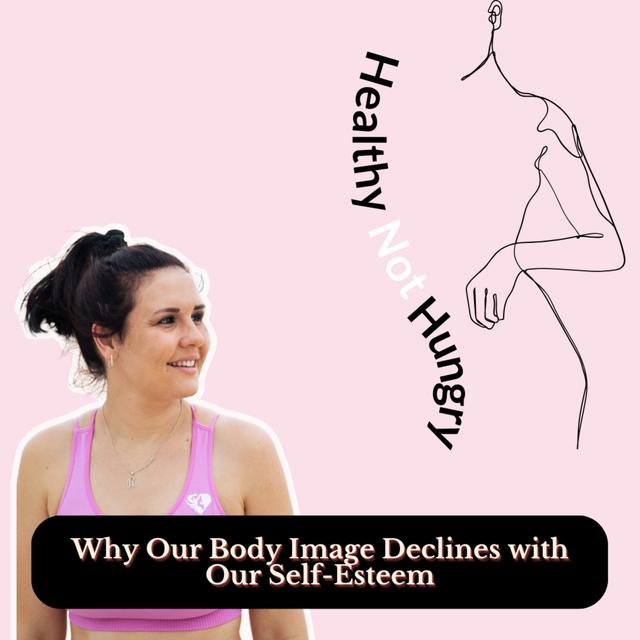 Why Our Body Image Declines with Our Self-Esteem - podcast episode cover