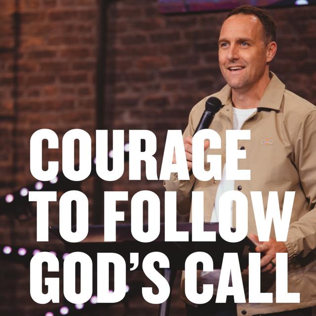 The Courage You Need To Live The Life God Wants For You - podcast episode cover