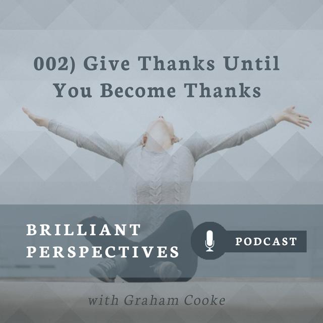 Give Thanks Until You Become Thanks - podcast episode cover