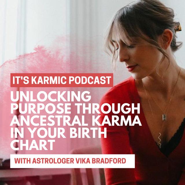 77. Unlocking Purpose through Ancestral Karma in your Birth Chart - podcast episode cover