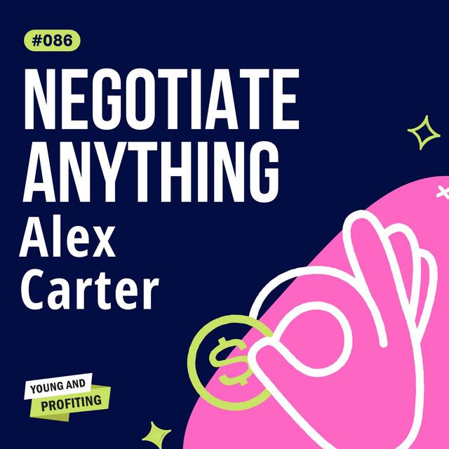 Alex Carter Will Teach You To Negotiate Anything | Leadership | YAPClassic - podcast episode cover