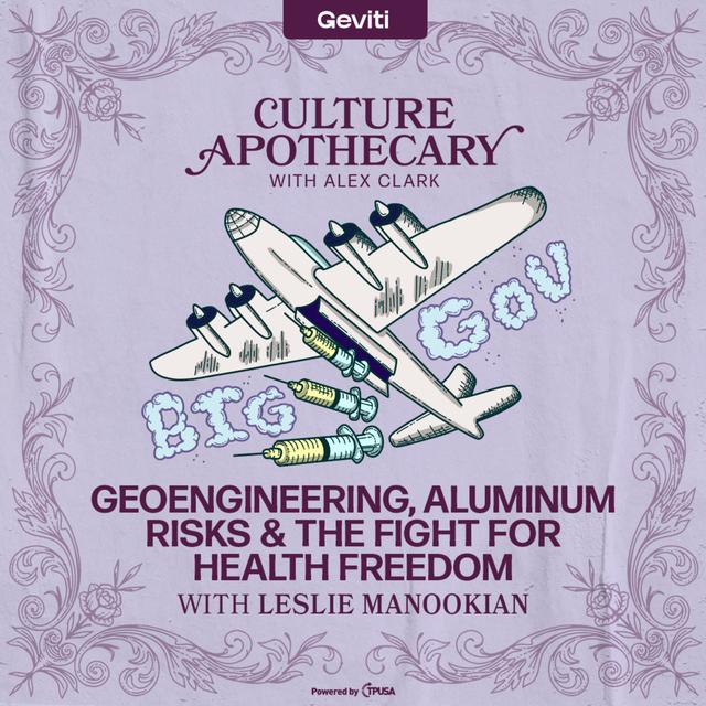 BONUS EPISODE: Geoengineering, Aluminum Risks & the Fight for Health Freedom | Leslie Manookian - podcast episode cover