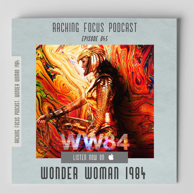 WW84 - SPOILER FILLED REVIEW - Ep. 45- Racking Focus Podcast - podcast episode cover