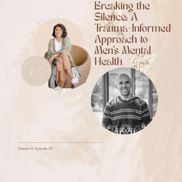 Breaking the Silence: A Trauma-Informed Approach to Men’s Mental Health - podcast episode cover