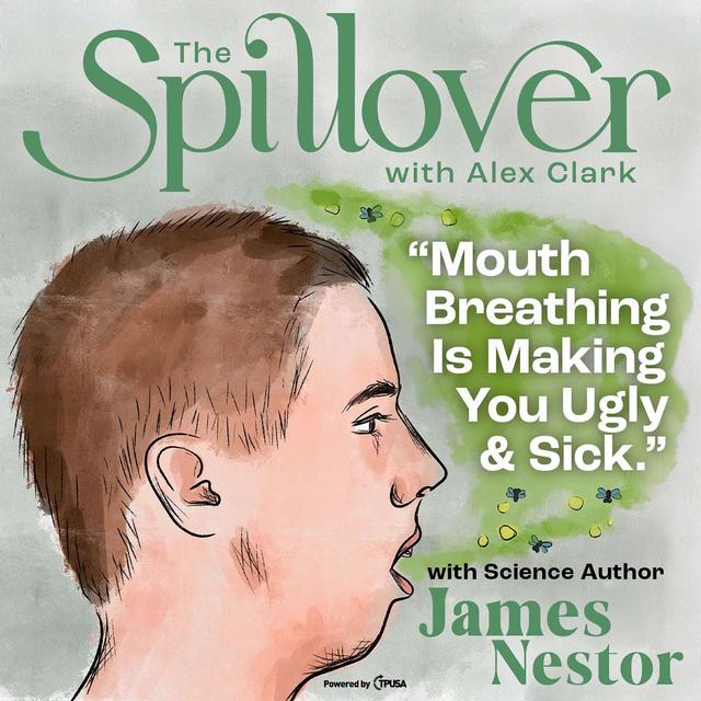 "Mouth Breathing Is Making You Ugly and Sick." - With Science Journalist James Nestor - podcast episode cover