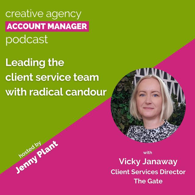 Leading the client service team with radical candour, with Vicky Janaway - podcast episode cover