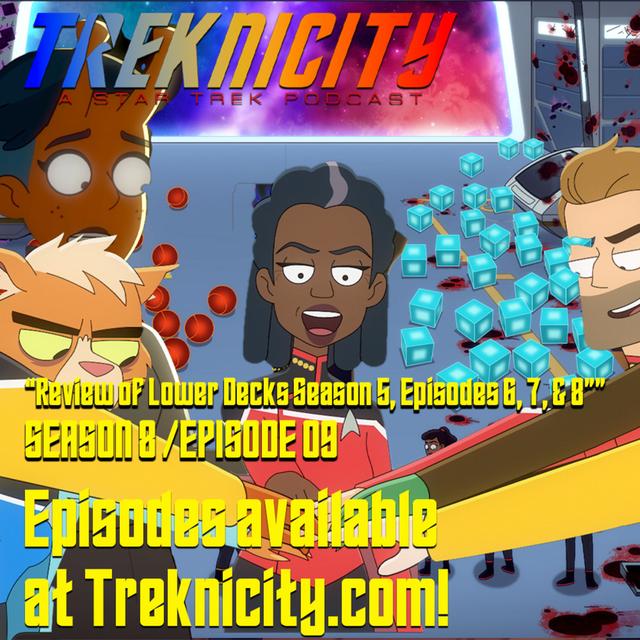 Treknicity - Season 08 - Episode 09 - "Review of Lower Decks S05E06-08" - podcast episode cover