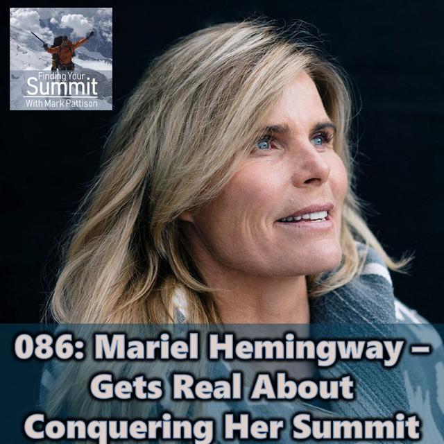 086: Mariel Hemingway - Gets Real About Conquering Her Summit - podcast episode cover