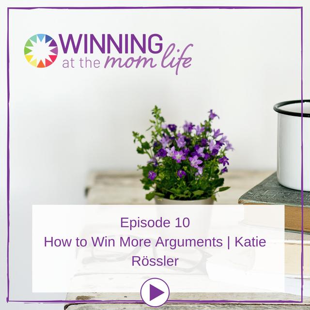 Episode 10: How to Win More Arguments | Katie Rössler - podcast episode cover