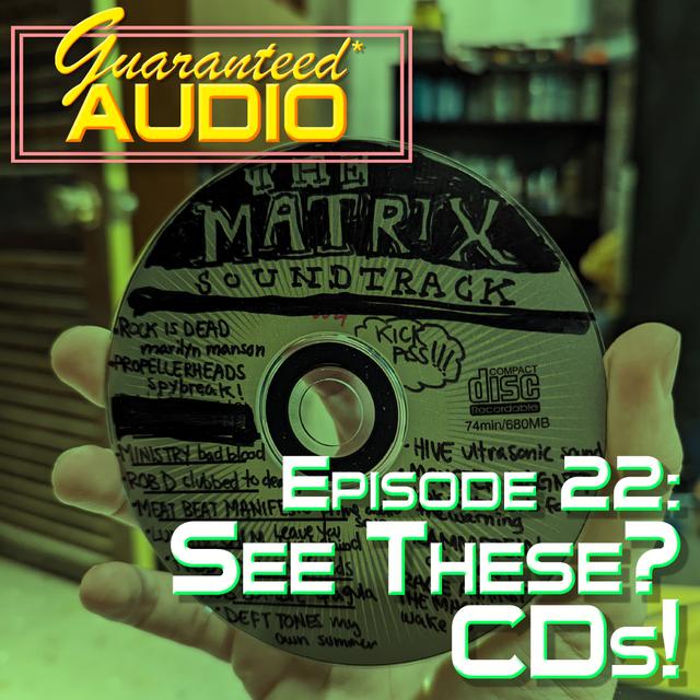Guaranteed* Audio Episode 22 | See These? CDs! - podcast episode cover