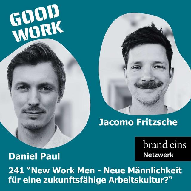 #241: "New Work Men - Neue Männlichkeit für eine zukunftsfähige Arbeitskultur" mit Daniel Pauw und Jacomo Fritzsche - podcast episode cover